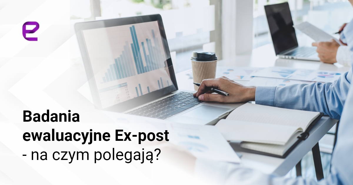 Badania ewaluacyjne Ex-post - na czym polegajÄ…?
