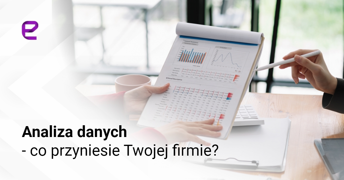 Analiza danych - co przyniesie Twojej firmie?