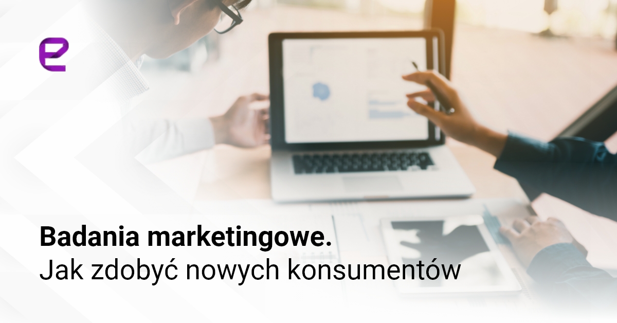 Badania marketingowe. Jak zdobyć nowych konsumentów