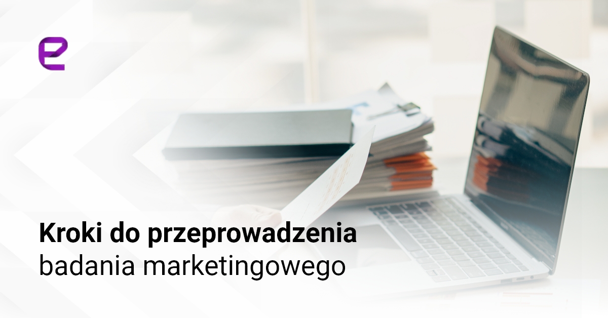 Kroki do przeprowadzenia badania marketingowego